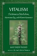 Vitalism The History of Herbalism Homeopathy & Flower Essences