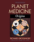 Planet Medicine Origins Revised Edition
