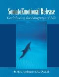 Somato Emotional Release Deciphering the Language of Life