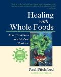 Healing with Whole Foods, Third Edition: Asian Traditions and Modern Nutrition--Your Holistic Guide to Healing Body and Mind Through Food and Nutritio