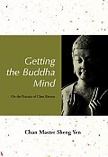 Getting the Buddha Mind On the Practice of Chan Retreat