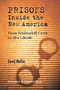 Prisons Inside the New America From Vernooykill Creek to Abu Ghraib