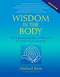 Wisdom in the Body The Craniosacral Approach to Essential Health