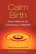 Calm Birth New Method for Conscious Childbirth