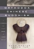 Orthodox Chinese Buddhism A Contemporary Chan Masters Answers to Common Questions
