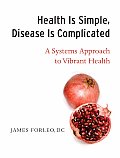 Health Is Simple, Disease Is Complicated: A Systems Approach to Vibrant Health