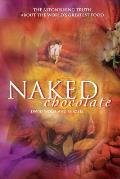 Naked Chocolate The Astonishing Truth about the Worlds Greatest Food