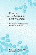 Cancer and the Search for Lost Meaning: The Discovery of a Revolutionary New Cancer Treatment
