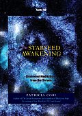 The Starseed Awakening: Channeled Meditations from the Sirians