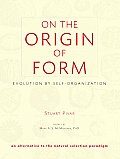 On the Origin of Form: Evolution by Self-Organization
