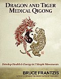 Dragon & Tiger Medical Qigong Volume 1