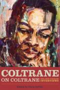Coltrane on Coltrane Interviews & Encounters with John Coltrane