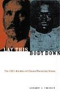 Lay This Body Down The 1921 Murders of Eleven Plantation Slaves