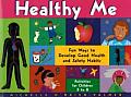 Healthy Me Fun Ways to Develop Good Health & Safety Habits