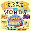 The Circus of Words: Acrobatic Anagrams, Parading Palindromes, Wonderful Words on a Wire, and More Lively Letter Play