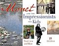 Monet & the Impressionists for Kids Their Lives & Ideas