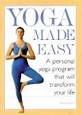 Yoga Made Easy A Personal Yoga Program That Will Transform Your Life