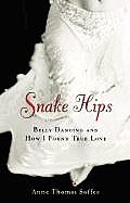 Snake Hips Belly Dancing & How I Found True Love