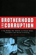 Brotherhood of Corruption: A Cop Breaks the Silence on Police Abuse, Brutality, and Racial Profiling