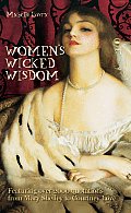 Womens Wicked Wisdom From Mary Shelley to Courtney Love