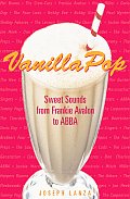 Vanilla Pop Sweet Sounds from Frankie Avalon to Abba