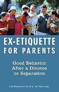 Ex-Etiquette for Parents: Good Behavior After a Divorce or Separation