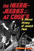 Heebie Jeebies at CBGBs A Secret History of Jewish Punk