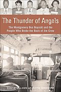 The Thunder of Angels: The Montgomery Bus Boycott and the People Who Broke the Back of Jim Crow