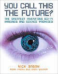 You Call This the Future?: The Greatest Inventions Sci-Fi Imagined and Science Promised
