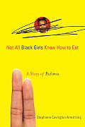 Not All Black Girls Know How to Eat A Story of Bulimia