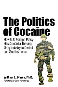 The Politics of Cocaine: How U.S. Foreign Policy Has Created a Thriving Drug Industry in Central and South America