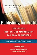 Publishing for Profit Successful Bottom Line Management for Book Publishers