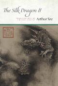 The Silk Dragon II: Translations of Chinese Poetry