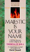 Majestic Is Your Name A 40 Day Journey In the Company of Theresa of Avila