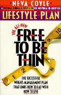 All New Free To Be Thin Lifestyle Plan