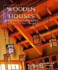 Wooden Houses A Comprehensive Guide To Woods Natural Beauty In Architecture & Interiors