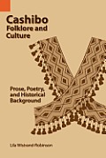 Cashibo Folklore and Culture: Prose, Poetry, and Historical Background