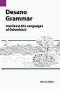 Desano Grammar: Studies in the Languages of Colombia 6