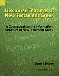Discourse Features of New Testament Greek: A Coursebook on the Information Structure of New Testament Greek, 2nd Edition