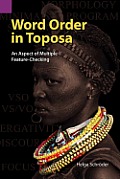 Word Order in Toposa: An Aspect of Multiple Feature-Checking