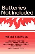 Batteries Not Included: Sermons For The Sundays After Pentecost (Sundays In Ordinary Time) First Third Cycle C Gospel Texts