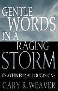 Gentle Words in a Raging Storm: Prayers for All Seasons