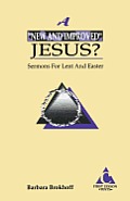 A New and Improved Jesus?: Sermons for Lent and Easter: First Lesson Texts: Cycle C