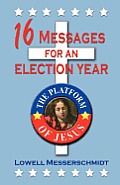 16 Messages For An Election Year: The Platform Of Jesus