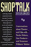 Shoptalk Conversations about Theater & Film with Twelve Writers One Producer & Tennessee Williamss Mother