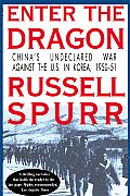 Enter the Dragon Chinas Undeclared War Against the U S in Korea 1950 51