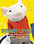 Stuart Little The Art the Artists & the Story Behind the Amazing Movie