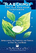 Tea Chings The Tea & Herb Companion Appreciating the Varietals & Virtues of Fine Tea & Herbs