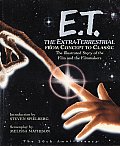 E T the Extra Terrestrial From Concept to Classic The Illustrated Story of the Film & the Filmmakers