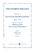 Discovering the Past Writings of Jeannette Edwards Rattray 1893 1974 Relating to the History of the Town of East Hampton